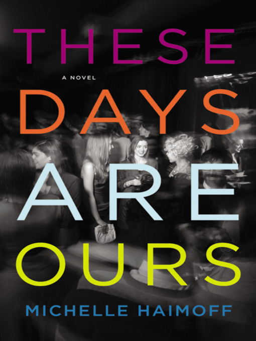 Title details for These Days Are Ours by Michelle Haimoff - Available